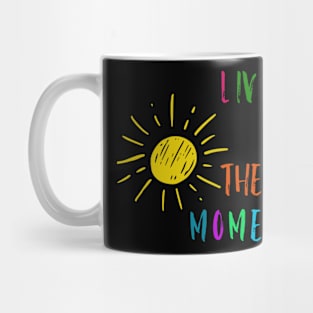 Live in the Moment 3 Mug